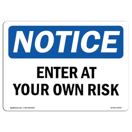 Signmission Safety Sign, OSHA Notice, 12" Height, 18" Width, Enter At Your Own Risk Sign, Landscape OS-NS-D-1218-L-12066